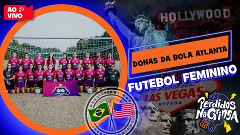 Donas da Bola Atlanta - Futebol Feminino | 122 #Perdidospdc #futebolfeminino