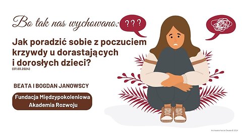 Bo tak nas wychowano: Jak poradzić sobie z poczuciem krzywdy u dorastających...(07.03.2024)