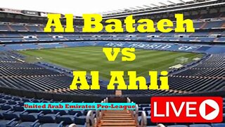 🔴[LIVE] Al Bataeh v Al Ahli(UAE) | United Arab Emirates Pro-League|ቀጥታ