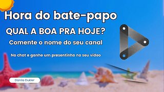 HORA DO BATE-PAPO- GANHE PRESENTES AO VIVO