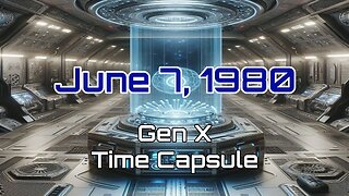 June 7th 1980 Gen X Time Capsule