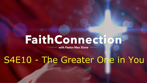 FaithConnection S4E10 - The Greater One in You