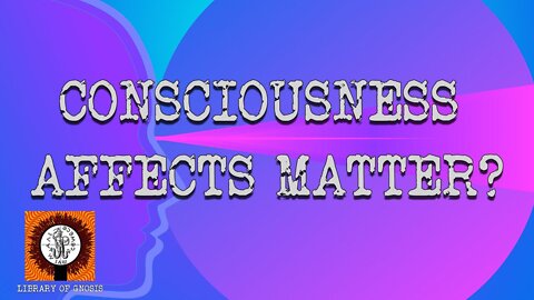 Does the Double Slit ERASER Experiment PROVE our consciousness affects matter?