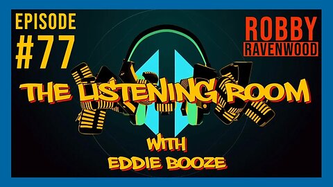 The Listening Room with Eddie Booze - #77 (Robby Ravenwood)