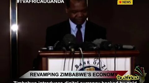 REVAMPING ZIMBABWE’S ECONOMY: Zimbabwe introduces digital currency backed by gold