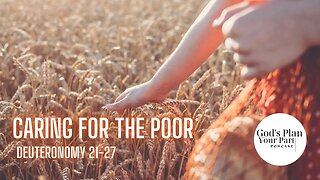 Deuteronomy 24-27 | Caring for the Poor