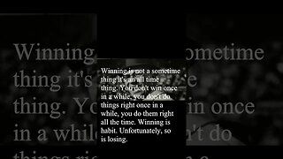 Vince Lombardi Quote - Winning is not a sometime thing...