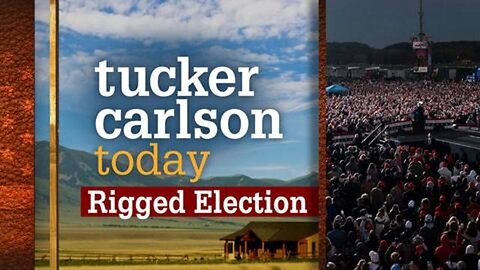 Rigged Election | Tucker Carlson Today (Full episode)