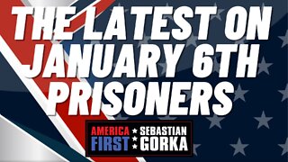 The latest on January 6th prisoners. Julie Kelly with Sebastian Gorka on AMERICA First