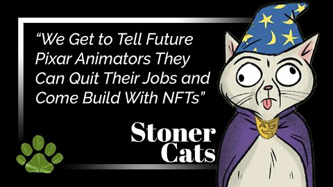 "We Get to Tell Future Pixar Animators They Can Quit Their Job and Come Build With NFTs" Stoner Cats