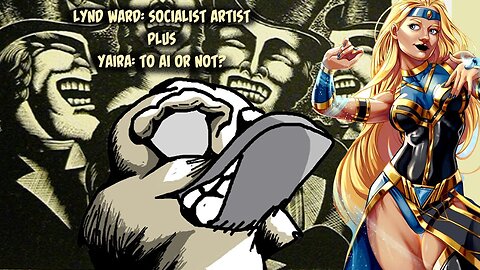 Lynd Ward: Socialist Artist, plus That Yaira Fan Art: To AI or Not