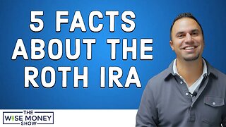 5 Facts About The Roth IRA