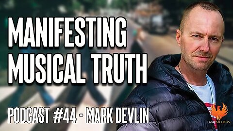 MANIFESTING MUSICAL TRUTH with Mark Devlin