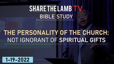 Not Ignorant of Spiritual Gifts (Personality of the Church) | Bible Study | Share The Lamb TV