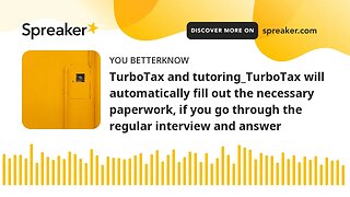 TurboTax and tutoring_TurboTax will automatically fill out the necessary paperwork, if you go throug