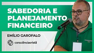 SABEDORIA E PLANEJAMENTO FINANCEIRO | Emílio Garofalo
