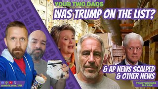 Was Trump on The List? & more stories w/ Your Two Dads @8am CST