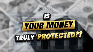 Is your money in the bank truly protected - Something you should know!