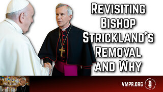 21 May 24, The Bishop Strickland Hour: Revisiting Bishop Strickland's Removal and Why