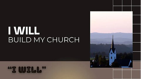 I Will | Build my Church | Part 1