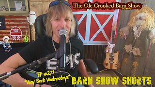 "Barn Show Shorts" Ep. #271 “Way Back Wednesdays”