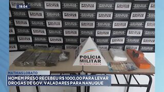 Mathias Lobato: Homem preso recebeu R$1000,00 para levar Drogas de Gov. Valadares para Nanuque.