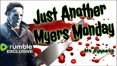 Dead By Daylight: Just another Myers Monday with Mr Rippers!!!