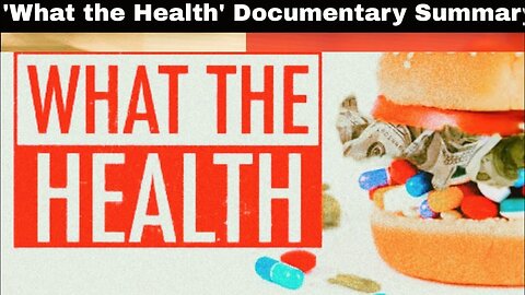 "WHAT THE HEALTH" Documentary .