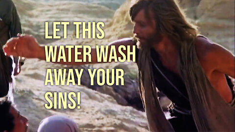 "Let This Water Wash Away Your Sins!" from the "Jesus of Nazareth"
