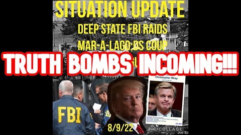 SITUATION UPDATE 8/9/22 - TRUTH BOMBS INCOMING!!!