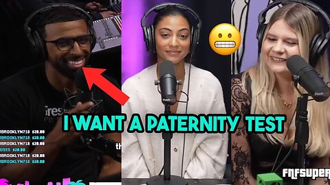 Some Of The Girls Would Have A Problem With Their Man Asking For A Paternity Test, That's Wild