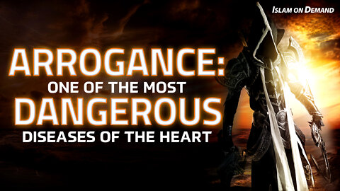 Arrogance: One of the Most Dangerous Diseases of the Heart (Voice Only) - Ayden Zayn