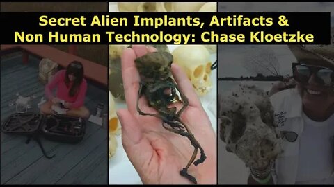 Secret Alien Implants, ET Artifacts & Non Human Technology, Chase Kloetzke