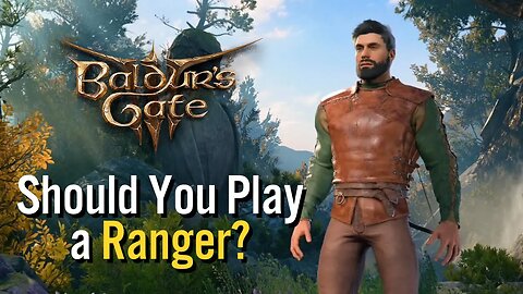 Should You Play a Ranger in Baldur's Gate 3?