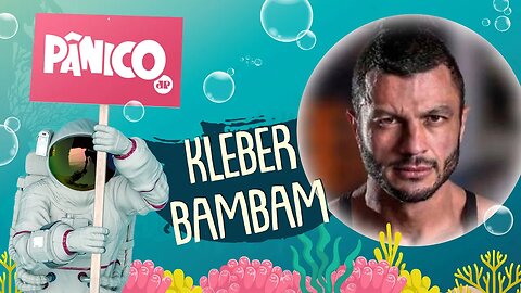 KLEBER BAMBAM - PÂNICO - 09/03/21