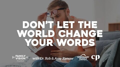 Don’t Let The World Change Your Words