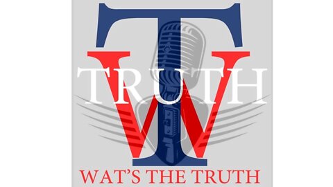 Wat's The Truth 4-27-22