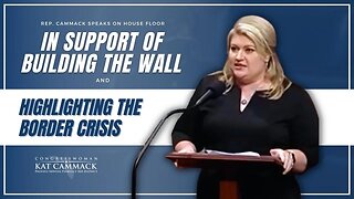 Rep. Cammack Speaks On House Floor In Support of Building The Wall And Highlighting Border Crisis