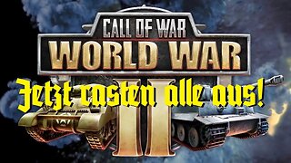 Call of War -82- Jetzt rasten alle aus!