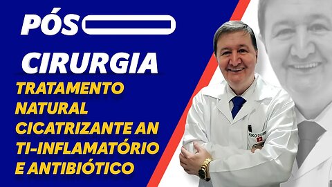 Pós cirurgia tratamento natural cicatrizante anti-inflamatório e antibiótico WhatsApp 15-99644-8181