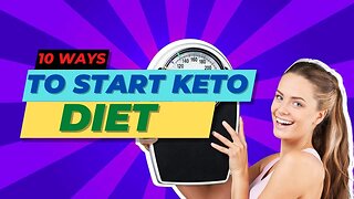Top 10 Ways to Begin a Keto Diet Right Now! Why are you Starting a Keto Diet Now?