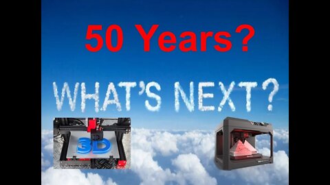 Where Will 3D Printing Be In 50 Years?!