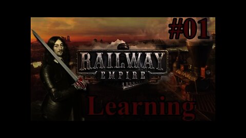 Learning Railway Empire 01 - Watch me Learn Railway Empire
