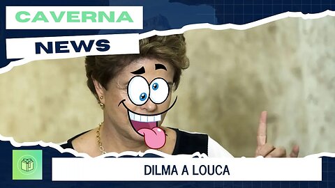 DILMA A LOUCA (e os embaixadores)