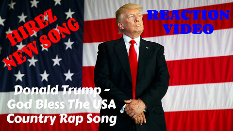HIREZ NEW DONALD TRUMP GOD BLESS THE USA COUNTRY RAP SONG REACTION VIDEO