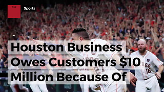 Houston Business Owes Customers $10 Million Because Of Wild World Series Promotion