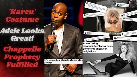 'Twitter Karens' & Karen Costume | Whales Mad Adele Looks Great | Chappelle Accused of Being White