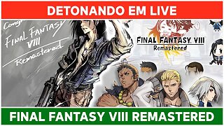 ⌈ Live ⌋ Final Fantasy VIII Remastered: Jogando pela primeira vez! | Parte 03