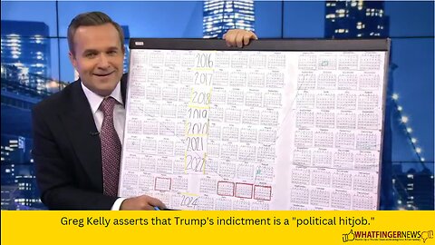 Greg Kelly asserts that Trump's indictment is a "political hitjob."