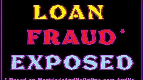 LOAN FRAUD EXPOSED !